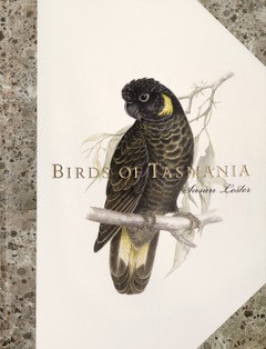 Cover of the book Birds of Tasmania by Susan Lester featuring a beautiful painting of a yellow-tailed black cockatoo on a branch against a cream background.